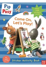 PIP AND POSY COME ON,LET'S PLAY STICKER ACTIVITY BOOK