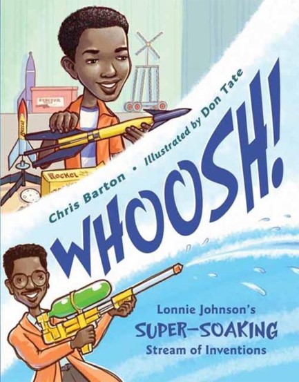 WHOOSH! : LONNIE JOHNSON'S SUPER-SOAKING STREAM OF INVENTIONS