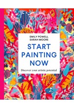 START PAINTING NOW : DISCOVER YOUR ARTISTIC POTENTIAL