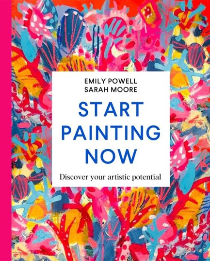 START PAINTING NOW : DISCOVER YOUR ARTISTIC POTENTIAL