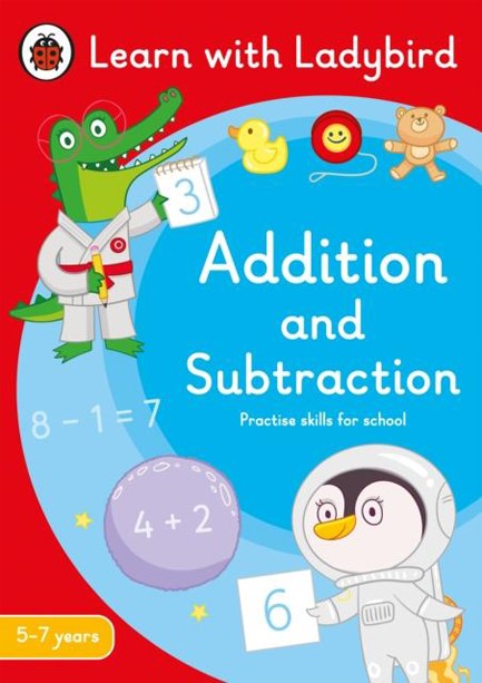 ADDITION AND SUBTRACTION: A LEARN WITH LADYBIRD ACTIVITY BOOK 5-7 YEARS : IDEAL FOR HOME LEARNING