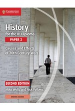 HISTORY FOR THE IB DIPLOMA PAPER 2 CAUSES AND EFFECTS OF 20TH CENTURY WARS WITH DIGITAL ACCESS