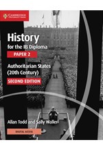 HISTORY FOR THE IB DIPLOMA PAPER 2 AUTHORITARIAN STATES (20TH CENTURY) : PAPER 2 WITH DIGITAL ACCESS