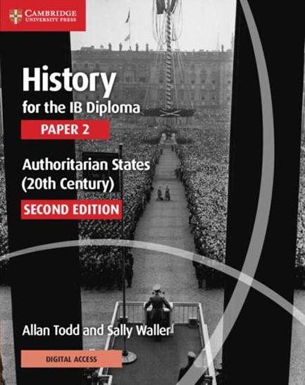 HISTORY FOR THE IB DIPLOMA PAPER 2 AUTHORITARIAN STATES (20TH CENTURY) : PAPER 2 WITH DIGITAL ACCESS