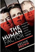 THE HUMAN FACTOR : GORBACHEV, REAGAN, AND THATCHER AND THE END OF THE COLD WAR