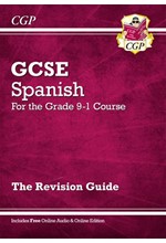 GCSE SPANISH REVISION GUIDE - FOR THE GRADE 9-1 COURSE (WITH ONLINE EDITION)