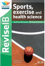 SPORTS, EXERCISE AND HEALTH SCIENCE (SL AND HL) : REVISE IB TESTPREP WORKBOOK