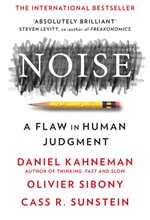 NOISE-A FLAW IN HUMAN JUDGEMENT