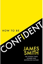 HOW TO BE CONFIDENT