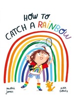 HOW TO CATCH A RAINBOW