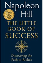 THE LITTLE BOOK OF SUCCESS : DISCOVERING THE PATH TO RICHES