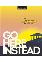 GO HERE INSTEAD-THE ALTERNATIVE TRAVEL LIST