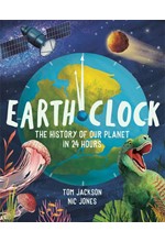 EARTH CLOCK-THE HISTORY OF OUR PLANET IN 24 HOURS