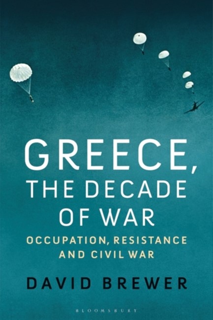 GREECE THE DECADE OF WAR -OCCUPATION, RESISTANCE AND CIVIL WAR