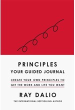 PRINCIPLES: YOUR GUIDED JOURNAL : CREATE YOUR OWN PRINCIPLES TO GET THE WORK AND LIFE YOU WANT