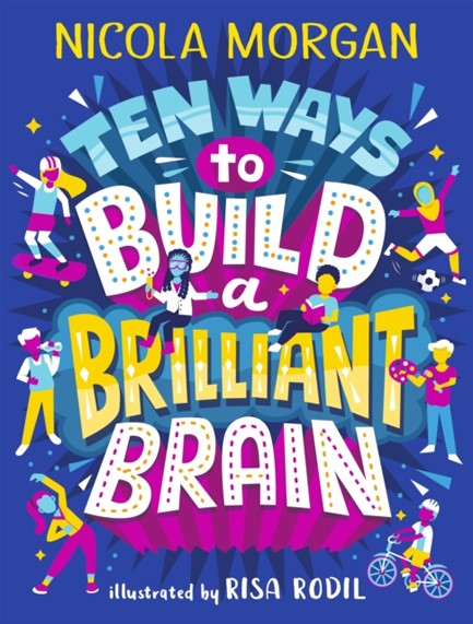 TEN WAYS TO BUILD A BRILLIANT BRAIN