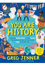 YOU ARE HISTORY: FROM THE ALARM CLOCK TO THE TOILET, THE AMAZING HISTORY OF THE THINGS YOU USE EVERY