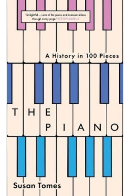 THE PIANO-A HISTORY IN 100 PIECES