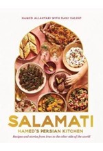 SALAMATI : HAMED'S PERSIAN KITCHEN; RECIPES AND STORIES FROM IRAN TO THE OTHER SIDE OF THE WORLD