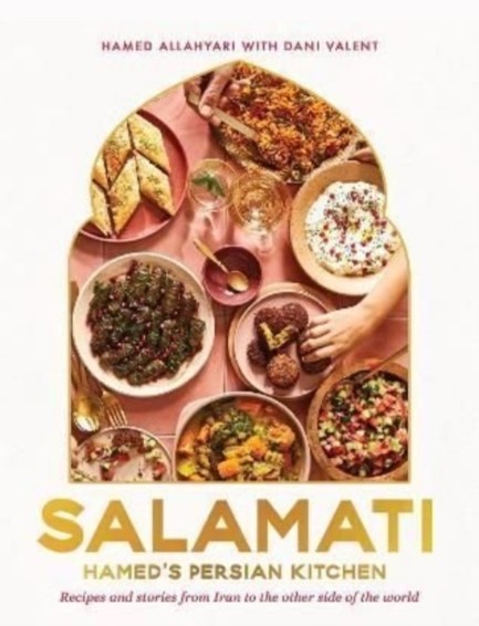 SALAMATI : HAMED'S PERSIAN KITCHEN; RECIPES AND STORIES FROM IRAN TO THE OTHER SIDE OF THE WORLD