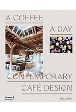 A COFFEE A DAY : CONTEMPORARY CAFE DESIGN