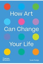 HOW ART CAN CHANGE YOUR LIFE