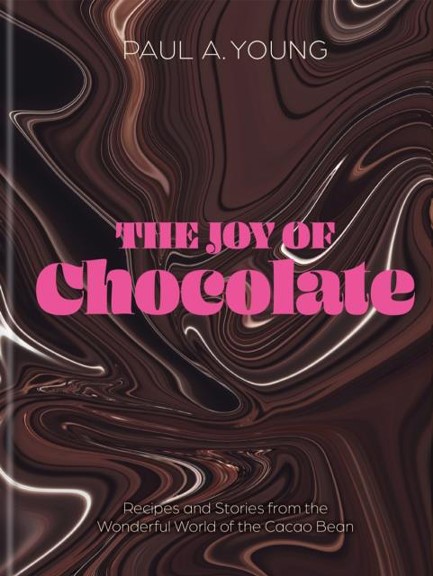 THE JOY OF CHOCOLATE : RECIPES AND STORIES FROM THE WONDERFUL WORLD OF THE CACAO BEAN