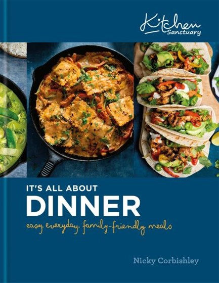 KITCHEN SANCTUARY: IT'S ALL ABOUT DINNER : EASY, EVERYDAY, FAMILY-FRIENDLY MEALS