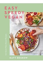 EASY SPEEDY VEGAN : 100 QUICK PLANT-BASED RECIPES