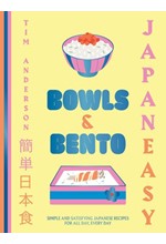 JAPANEASY BOWLS & BENTO : SIMPLE AND SATISFYING JAPANESE RECIPES FOR ALL DAY, EVERY DAY