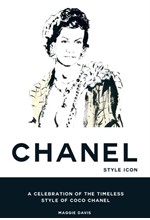 COCO CHANEL: STYLE ICON : A CELEBRATION OF THE TIMELESS STYLE OF COCO CHANEL