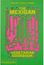 THE MEXICAN VEGETARIAN COOKBOOK : 400 AUTHENTIC EVERYDAY RECIPES FOR THE HOME COOK