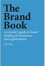 THE BRAND BOOK : AN INSIDER'S GUIDE TO BRAND BUILDING FOR BUSINESSES AND ORGANIZATIONS