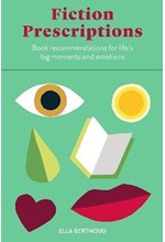 FICTION PRESCRIPTIONS : BIBLIOTHERAPY FOR MODERN LIFE