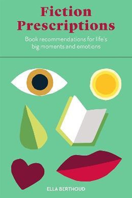 FICTION PRESCRIPTIONS : BIBLIOTHERAPY FOR MODERN LIFE