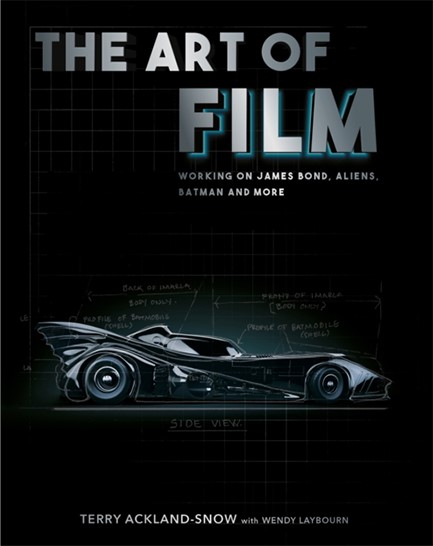 THE ART OF FILM : WORKING ON JAMES BOND, ALIENS, BATMAN AND MORE