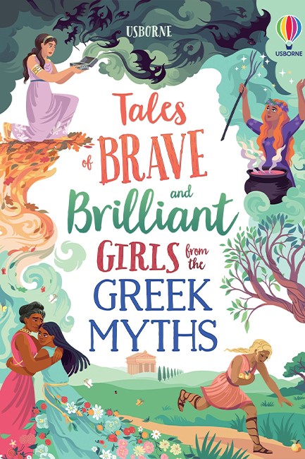 TALES OF BRAVE AND BRILLIANT GIRLS FROM THE GREEK MYTHS