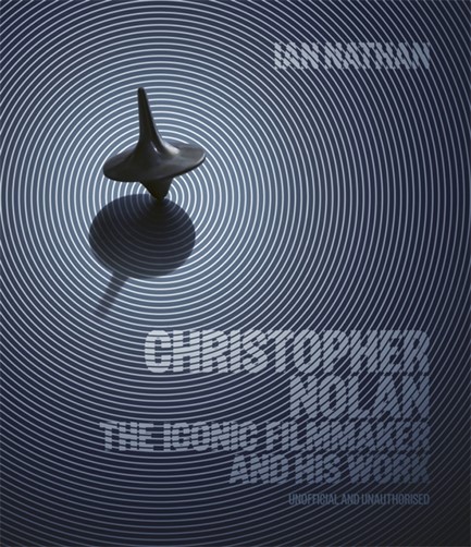 CHRISTOPHER NOLAN : THE ICONIC FILMMAKER AND HIS WORK