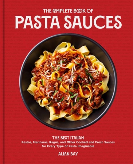 THE COMPLETE BOOK OF PASTA SAUCES : THE BEST ITALIAN PESTOS, MARINARAS, RAGUS, AND OTHER COOKED AND