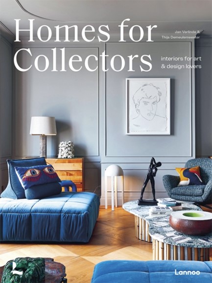 HOMES FOR COLLECTORS : INTERIORS OF ART AND DESIGN LOVERS