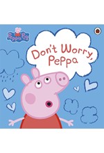 PEPPA PIG-DON'T WORRY, PEPPA