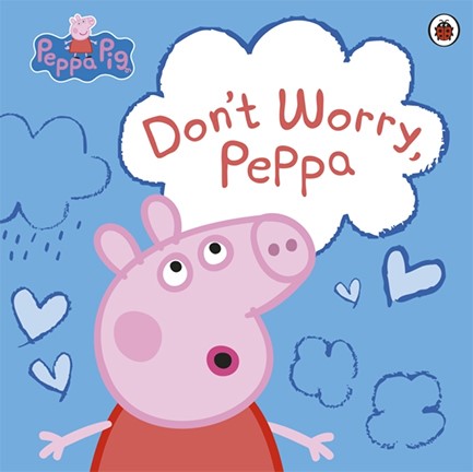 PEPPA PIG-DON'T WORRY, PEPPA