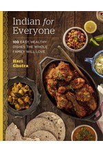 INDIAN FOR EVERYONE : 100 EASY, HEALTHY DISHES THE WHOLE FAMILY WILL LOVE