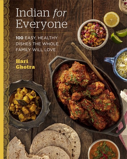 INDIAN FOR EVERYONE : 100 EASY, HEALTHY DISHES THE WHOLE FAMILY WILL LOVE