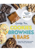 CRAZY FOR COOKIES, BROWNIES, AND BARS : SUPER-FAST, MADE-FROM-SCRATCH SWEETS, TREATS, AND DESSERTS