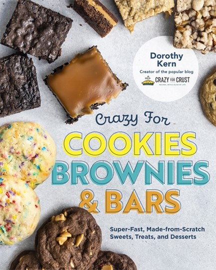 CRAZY FOR COOKIES, BROWNIES, AND BARS : SUPER-FAST, MADE-FROM-SCRATCH SWEETS, TREATS, AND DESSERTS