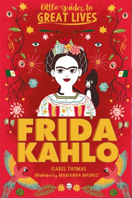 FRIDA KAHLO-LITTLE GUIDES TO GREAT LIVES