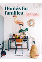 HOMES FOR FAMILIES : STYLISH LIVING FOR KIDS AND PARENTS