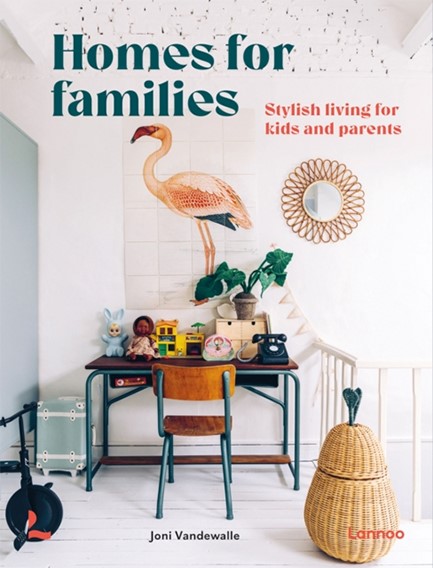 HOMES FOR FAMILIES : STYLISH LIVING FOR KIDS AND PARENTS