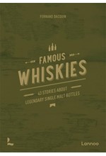 FAMOUS WHISKIES : 43 STORIES ABOUT LEGENDARY SINGLE MALT BOTTLES